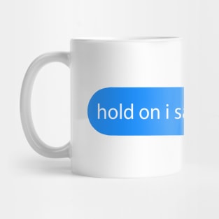 hold on i saw a dog Mug